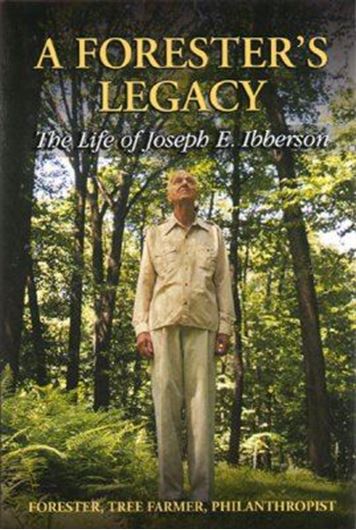 A Forester's Legacy. The Life of Joseph E. Ibberson. 2007. 155 col. photogr. VIII, 200 p. gr8vo. Hardcover.