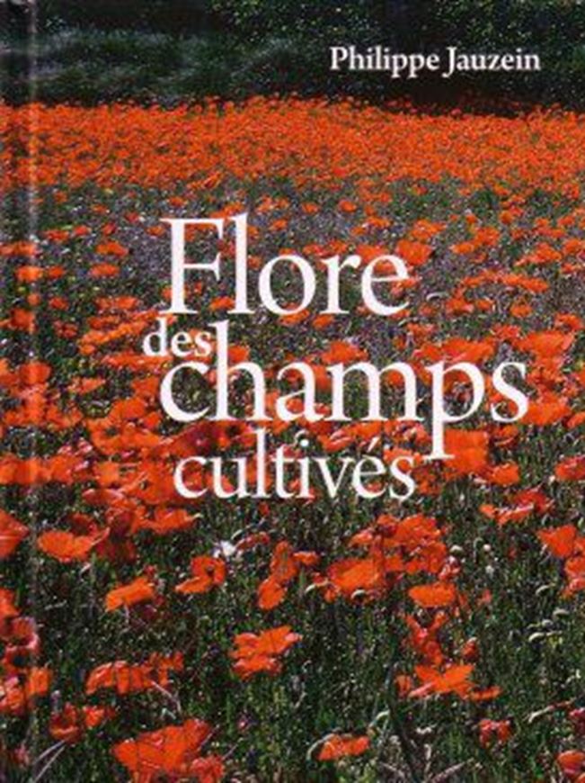 Flore des champs cultivés. 2011. 2000 figs. 92 col. pls. 898 p. gr8vo. Hardcover.