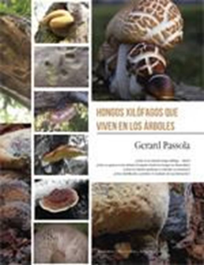 Los Hongos Xilofagos qui Viven en los Arboles. 2011. col. photogr. 134 p. gr8vo. Paper bd.- In Spanish.