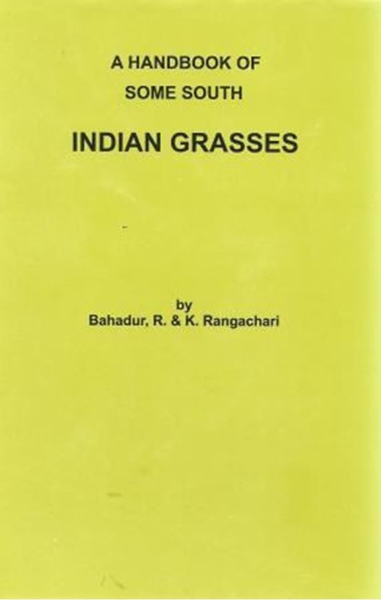 A Handbook of Some South Indian Grasses. 1921. (Reprint 1992). 228 line - figs. IV, 318 p. Hardcover.