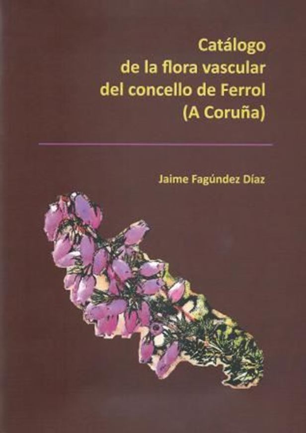Catalogo de la flora vascular del concello de Ferrol (A Coruna). 2011. illus. 165 p. 4to. Paper bd. - Catalans.