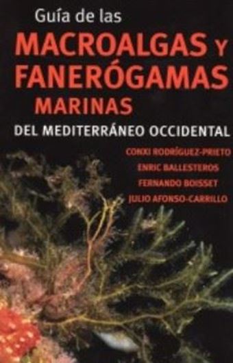 Guia de las macroalgas y fanerogamas del Mediterraneo occidental. 2013. ca. 1500 col. photographs. 656 p. gr8vo. Hardcover. - In Spanish.