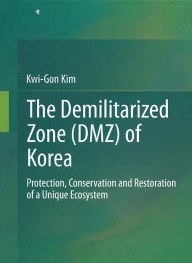 The DMZ of Korea - A Unique Ecosystem. 2013. illus. XIX, 583 p. gr8vo. Hardcover.