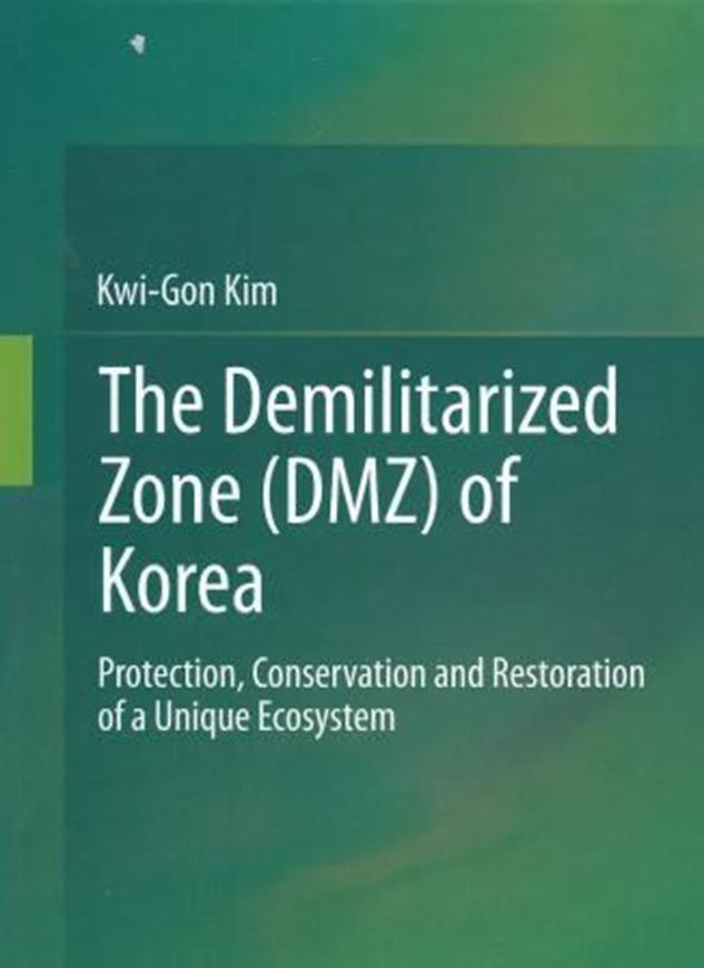 The DMZ of Korea - A Unique Ecosystem. 2013. illus. XIX, 583 p. gr8vo. Hardcover.