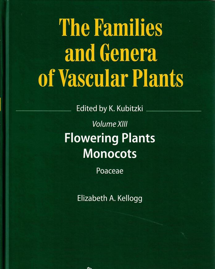 The Families and Genera of Vascular Plants: Vol. 13: Poaceae, by E. A. Kellogg. 2015. 96 figs. XV, 416 p. 4to. Hardcover.