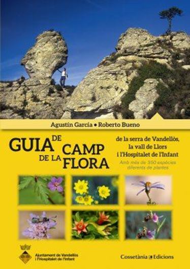 Guia de Camp de la Flora de la Serra de Vandellòs, la Vall de Llors i l'Hospitalet de l'Infant. 2015. (Colleció Altres). 472 col. photogr. 480 p. Paper bd. - In Catalans.