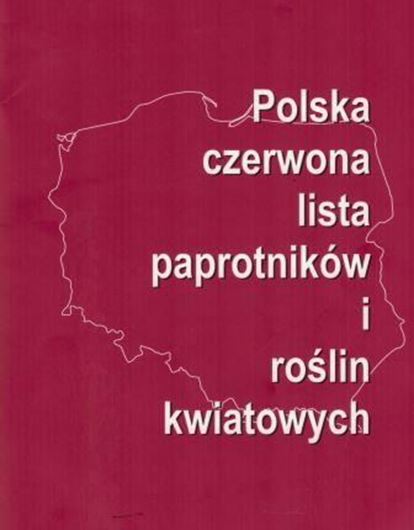 Polish red list of pteridophytes and flowering plants (Polska Czwerwona Lista paprotnikow i roslin kwiatowych) 2016. 44 p. ge8vo. Paper bd. - Bilingual (Polish / English).