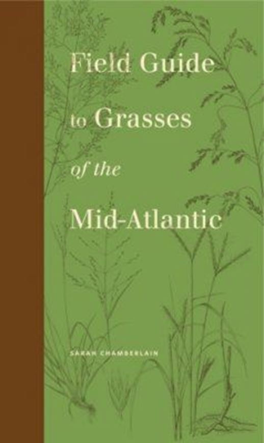 Field Guide to Grasses of the Mid - Atlantic. 2018. Many line drawings XIV, 167 p. Paper bd.