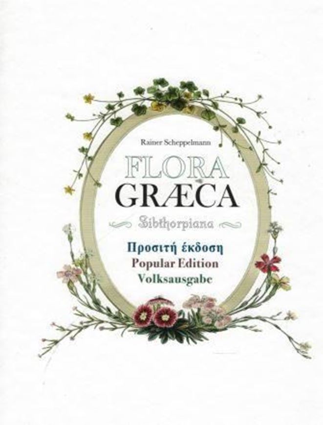 Flora Graeca Sibthorpiana. Volksausgabe mit 250 Farbtafeln der Ausgabe von 1806 - 1840 / Popular edition with 250 drawings from the edition of 1806 - 1840. Publ.2017. 250 kol. Tafeln. 242 S. 4to. Hardcover. - Trilingual (German / Greek, English).