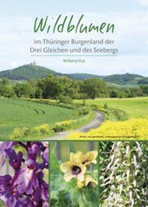 Wildblumen im Thüringer Burgenland der Drei Gleichen und des Seebergs. 3te rev. Aufl. 2019. illus. 208 S. Hardcover.