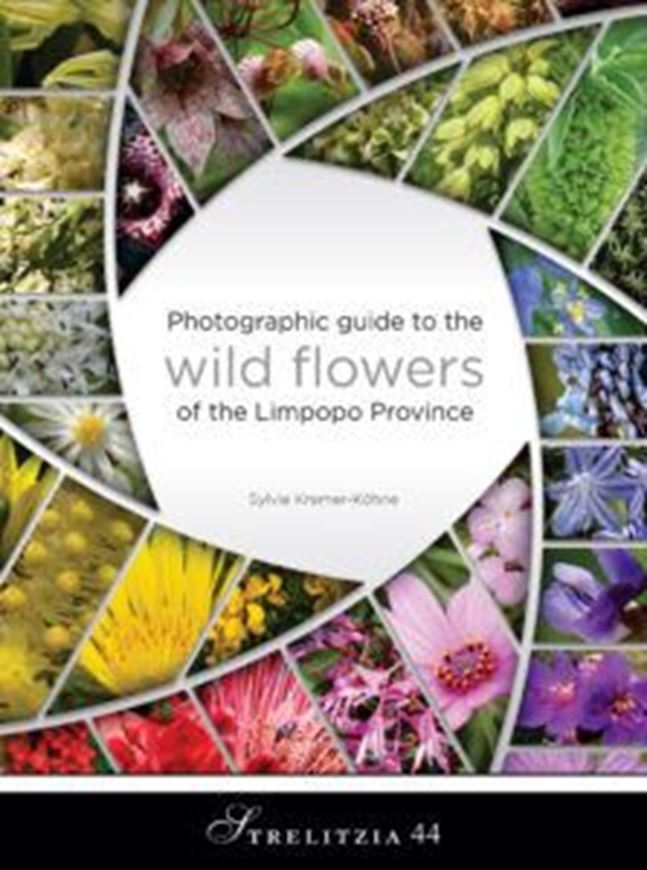 Photographic guide to the wild flowers of the Limpopo Province. 2021. (Strelitzia 44). illus. (col.). 372 p. gr8vo. Paper bd.
