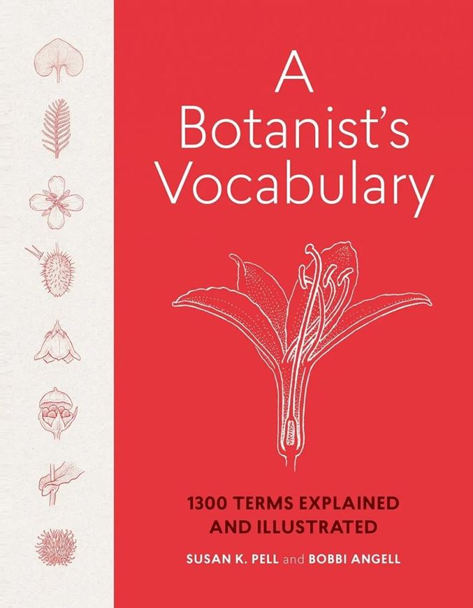 A Botanist's Vocabulary: 1300 Terms Explained and Illustrated. 2019. 726 b/w line drawings. 228 p. gr8vo. Hardcover.