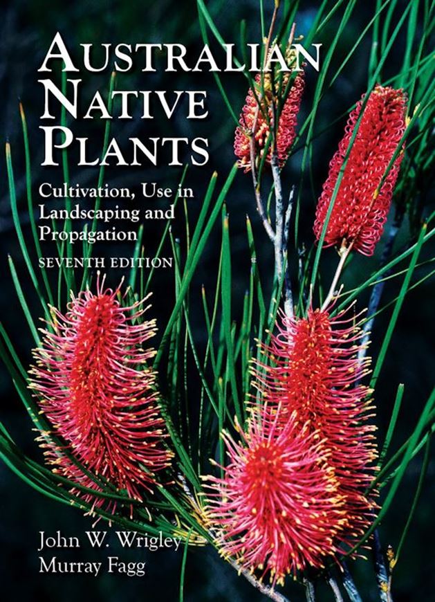 Australian Native Plants. Cultivation. Use in Landscaping and Propagation. 7th rev. ed. 2025. illus. 680 p. gr8vo. Hardcover.