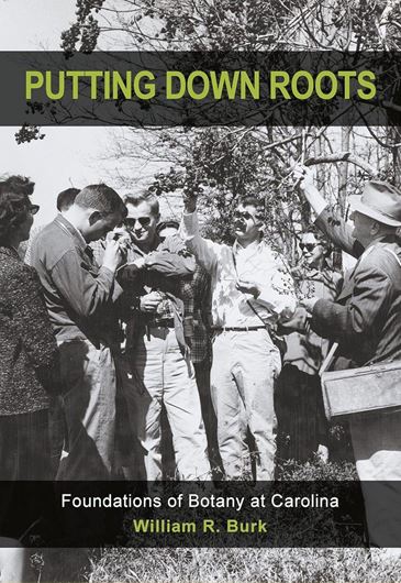 Putting Down Roots. Foundations of Botany at Carolina. 2023. (SIDA Bot. Miscellany 62). illus. XII, 615 p. Hardcover.