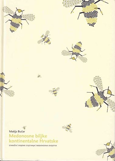 Medonosne biljke kontinentalne Hrvatske (Honey-bearing plants of continental Croatia). 2008. illus. (col.) 616 p. Hardcover. - In Croatian, with Latin nomenclature.