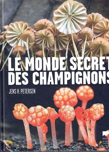 Le Monde secret des champignons. 2015. illus. (col.). 265 p. 4to. Hardcover.