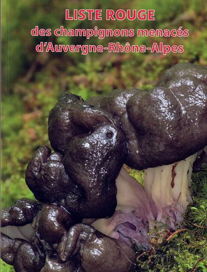 Liste rouge des champignons menacés d'Auvergne-Rhône-Alpes. 2023. illus. (col. dot maps and photogr.). 212 p. 4to. Paper bd.