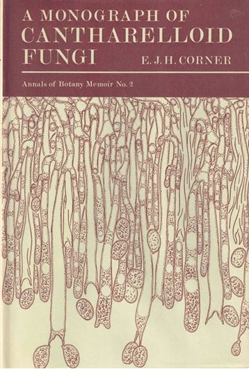 A Monograph of Cantharelloid Fungi. 1966. (Annals of Botany Memoir, 2). 134 line drawings. 5 col. pls. 255 p. gr8vo. Hardcover.