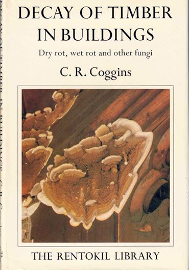 Decay of Timber in Buildings. Dry rot, wet rot and other fungi. 1980. illus. 115 p. gr8vo. Hardcover.