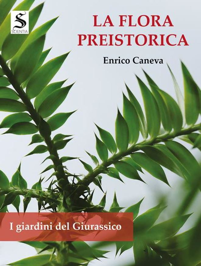 La flora preistorica. I giardini del Giurassico. 2023. illus. 218 p. gr8vo. Paper bd.- In Italian.