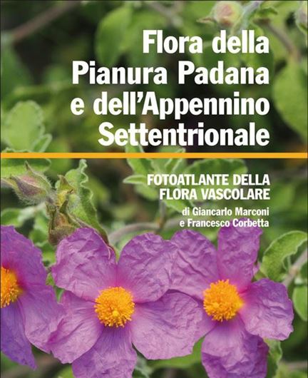 Flora della Pianura Padana e dell'Appennino Settentrionale. Foto atlante della flora vascolare. 2013. illus. 784 p.