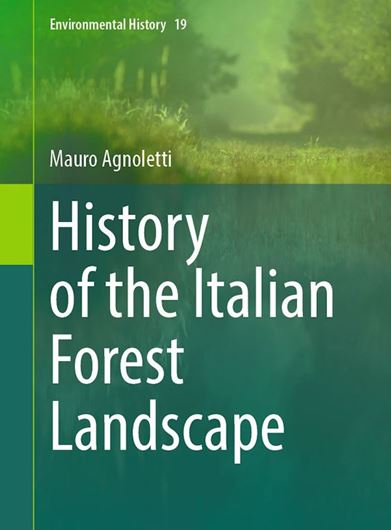 History of the Italian Forest Landscape. 2025. (Environmental History, 19). 71 (39 col.) figs. XI, 274 p. gr8vo. Hardcover.