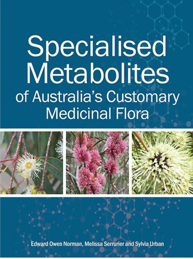 Specialised Metabolites of Australia's Customary Medcicinal Flora. 2025. illus ( formulae).. XVIII, 244 p. Hardcover.
