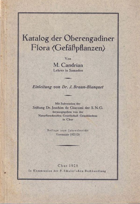 Katalog der Oberengadiner Flora (Gefäßpflanzen). Mit einer Einleitung von J. Braun-Blanquet. 1928. (Jahresbericht 1927/1928 Naturforsch. Ges. Graubündens in Chur). XX, 173 S. gr8vo. Broschiert.