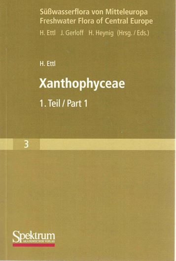 Band 03: Ettl, Hanus: Xanthophyceae,1. 1978. (Reprint 2009). 636 figs. 530 p. 8vo. Paper bd.