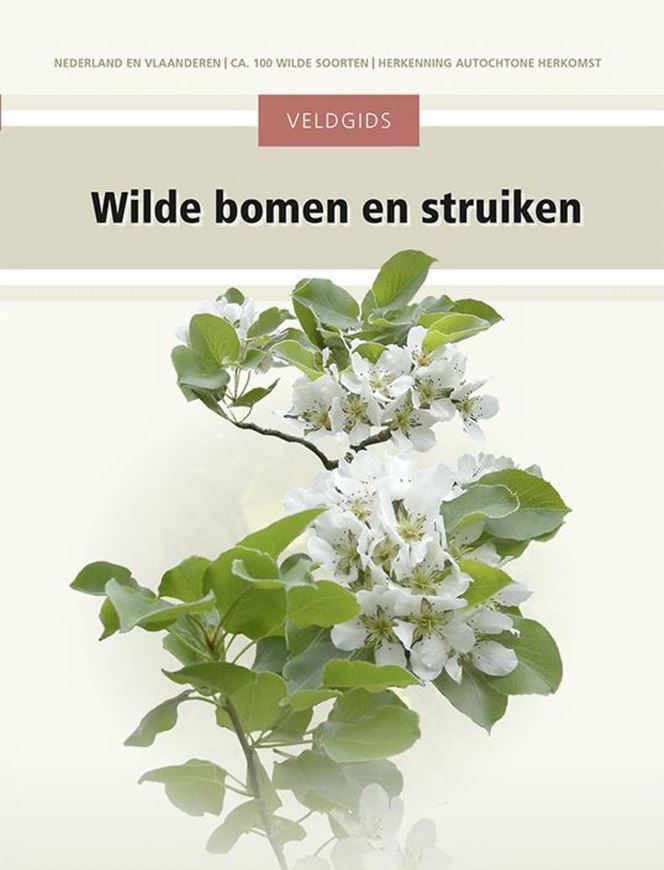 Wilde bomen en struiken. 2025. illus. (col.). 316 p. Hardcover. - In Dutch, with Latin nomenclature.