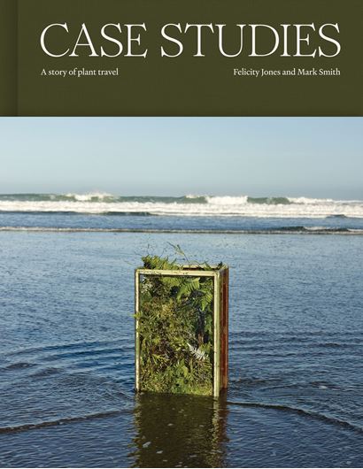 Case Studies. A Story of Plant Travel. 2025. illus. (col.). 304 p. gr8vo. Hardcover.