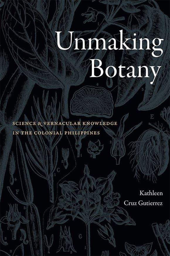 Unmaking Botany: sience and vernacular knowledge in the colonial Philippines. 2025. illus. X, 269 p. Hardcover.