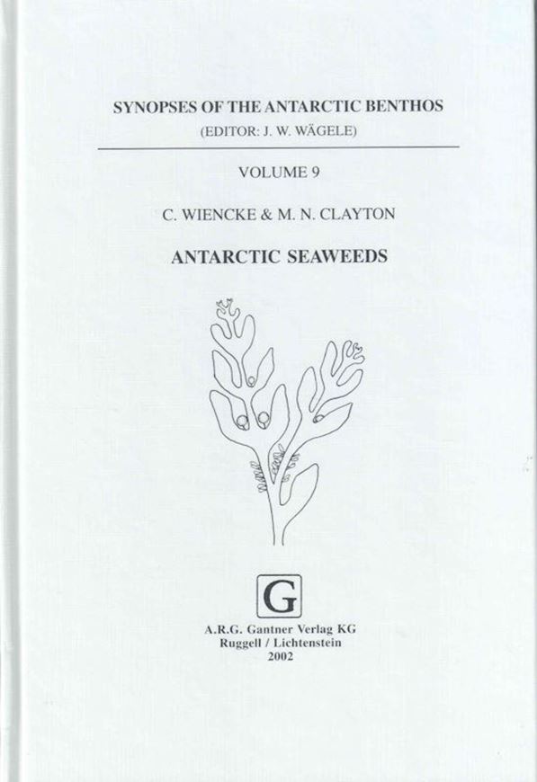 Ed. by J. Wägele and J. Sieg: Vol.9: Wiencke, C. and M. N. Clayton: Antarctic Seaweeds. 2002. 40 photogr. plates. 11 figs. 3 tabs. 239 p. gr8vo. Hardcover. (ISBN 978-3-904144-82-7 )