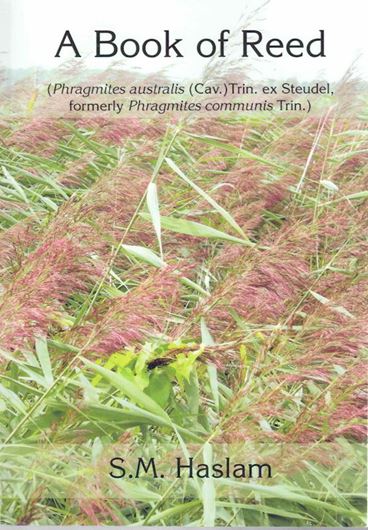 A Book of Reed (Phragmites australis (Vav.) Trin. ex Steudel, Phtagmites communis Trin.). 2021. ills. (col.). 250 p. gr8vo.Pasper bd.