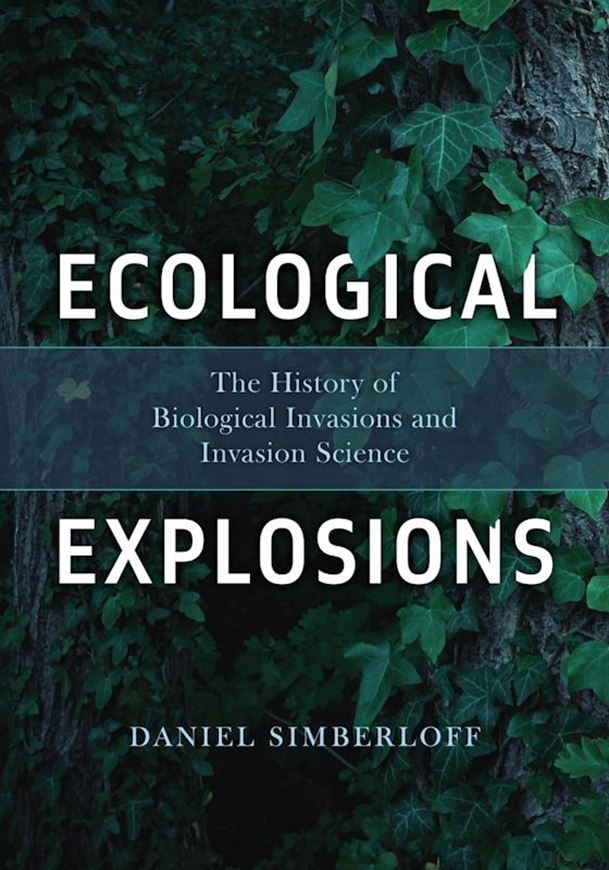 Ecological Explosions. The History of Biological Invasions and Invasion Science. 2025. illus. 640 p. Hardcover..