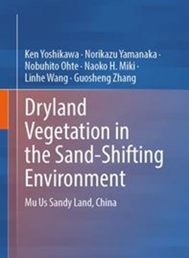 Dryland Vegetation in the Sand-Shifting Environment. Mu Us Sandy Land, China. 2026. 45 b/w figs.XII, 154 p. gr8vo. Hardcover.