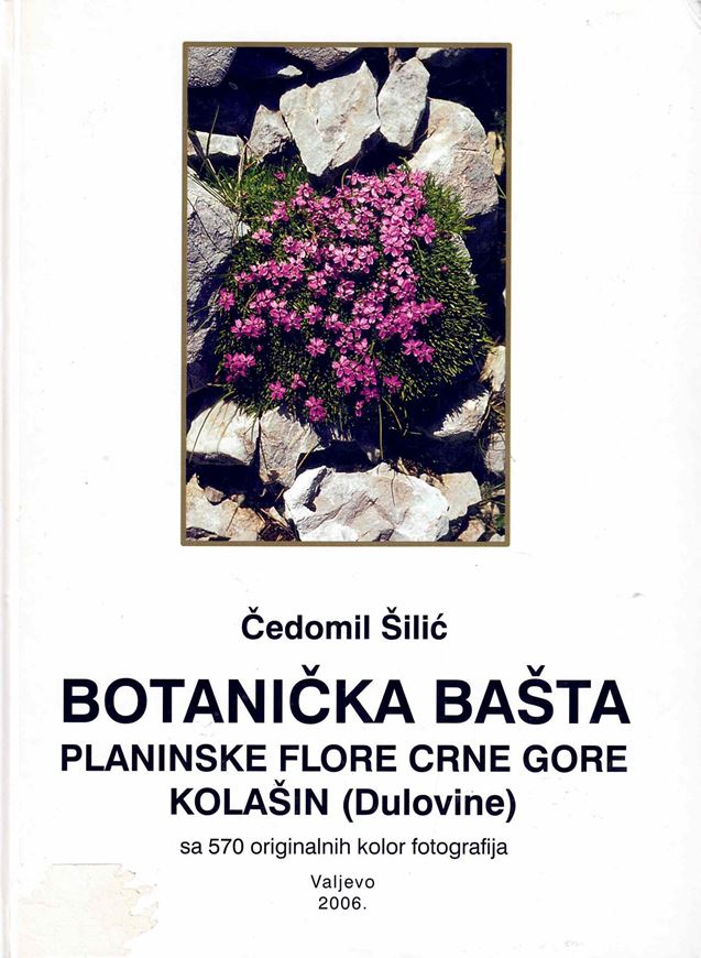 Botanicka Basta Planinske flore Crne Gore Kolsin (Botanical Garden of the Mountain Flora of Montenegro Kolasin). 2006. 570 col. photogr.. 290 p. Hardcover. - In Croatian, with Latin nomeclarure.