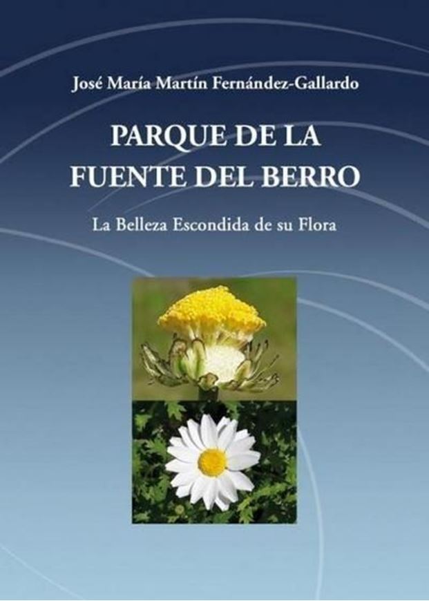 Parque de la Fuenta del Berro. La belleza escondida de su flora. 2025. 441 col. photogr. 564 p. gr8vo. - In Castellano, with Latin nomenclature.