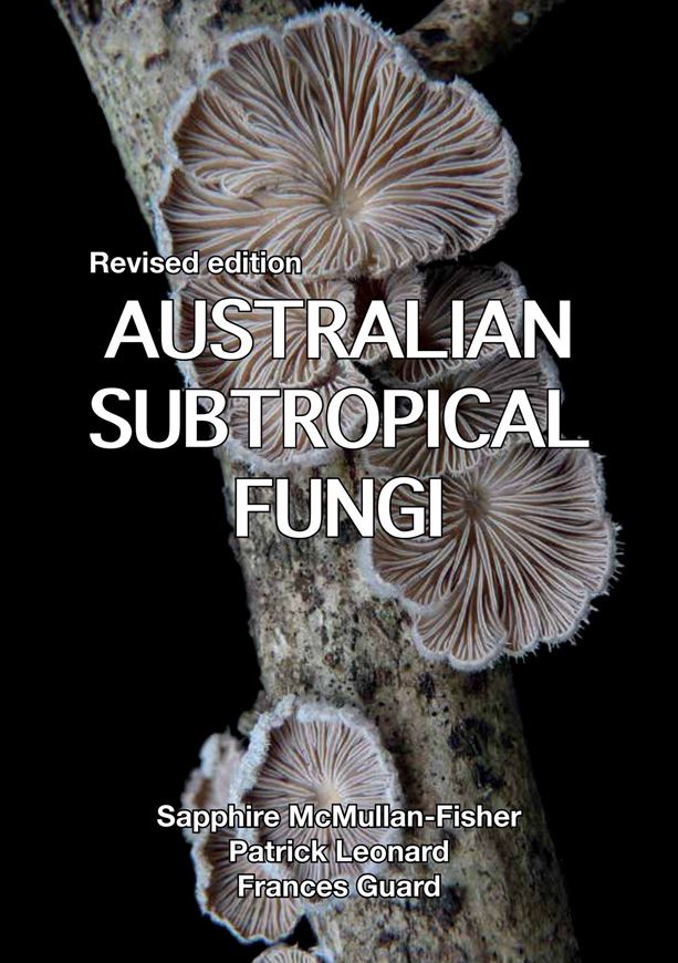 Autralian Subtropical Fungi. 2nd rev. ed- 2023. illus. (8 col.). 160 p. Paper bd..