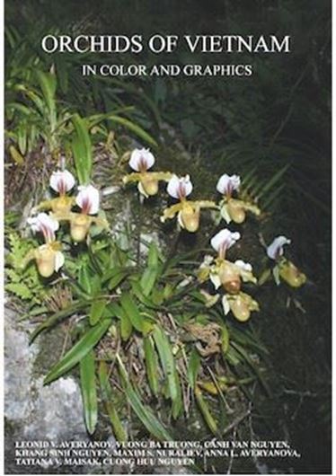 Orchids of Vietnam in Color and Graphics. 2026. 2565 figs. on 288 plates. 2 maps. 589 p. gr8vo. Hardcover.