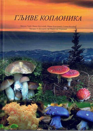 Gljive Kopaonika (Fungi of Kapaonika Mountains). 2023. illus. (col.). 326 p. Hardcover. - In Serbian, with Latin nomenclature.