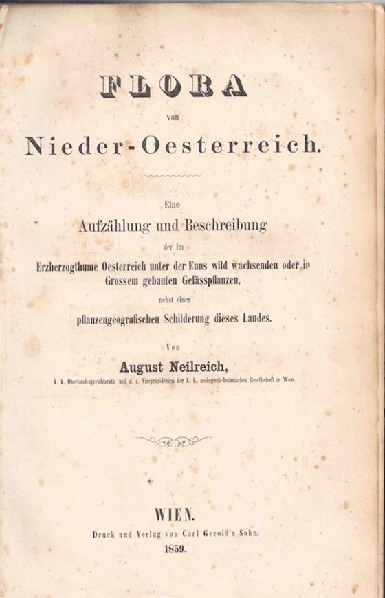 Flora von Niederösterreich. Eine Aufzählung und Beschreibung der im Erzherzogthum Oesterreich unter der Ems wild wachsenden oder in Grossem gebauten Gefäßpflanzen nebst einer pflanzengeografischen Schilderung dieses Landes. 1859.  CXXXII, 1010 S. Halbleder
