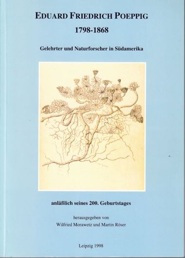 Eduard Friedrich Poeppig 1798-1868. Gelehrter und Naturforscher in Südamerika anläßlich seines 200. Geburtstages. 1998. illus. 190 S. gr8vo. Broschiert.
