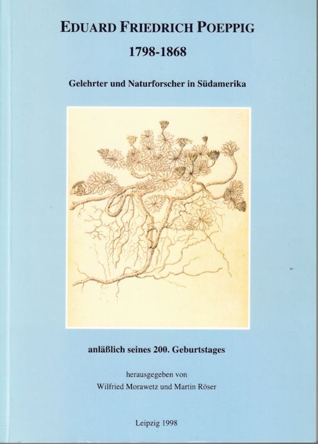 Eduard Friedrich Poeppig 1798-1868. Gelehrter und Naturforscher in Südamerika anläßlich seines 200. Geburtstages. 1998. illus. 190 S. gr8vo. Broschiert.