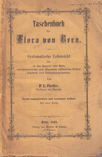 Taschenbuch der Flora von Bern. Uebersicht der in der Gegend von Bern wildwachsenden und allgemein cultivirten Phanerogamen  und Gefässkryptogamen. 2te rev. Aufl. 1863. XXVIII, 213 S. 8vo. - Broschiert.