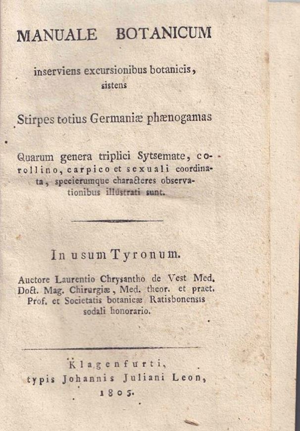 Manuale Botanicum inserviens excursionibus botanicis sistens  Stirpes totius Germaniae phaenogamas Quarum genera triplici Systemate, corellino, carpico et sexuali coordinata, specierumque characteres observationibus illustrati sunt. Klagenfurti 1805.  XXVI, 818 p.
