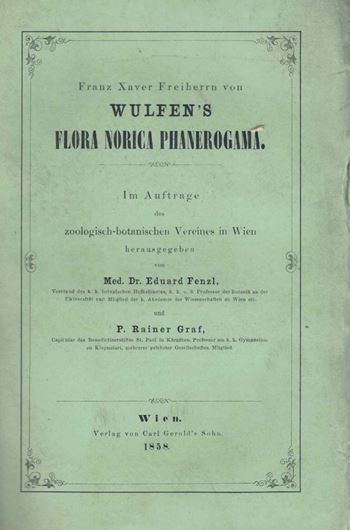 Franz Xaver Freiherrn von Wulfen's Flora Norica Phanerogamica. 1858. XIV, 816 S. gr8vo. Originalbroschur.