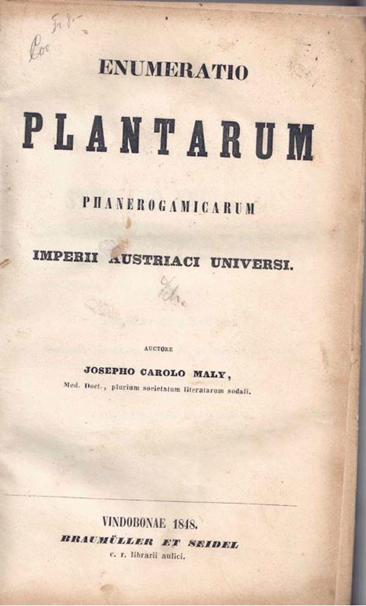Enumeratio Plantarum Phanerogamicarum Imperii Austriaci Universii. 1848. XVI, 323 p. und Nachträge. 1861. 348 S.gr8vo.