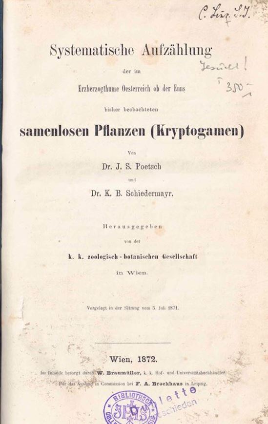 Systematische Aufzählung der im Erzherzogthume Oesterreich ob der Ems bisher beobachteten samenlosen Pflanzen (Kryptogamen). 1872. XLVII, 384 S. gr8vo.