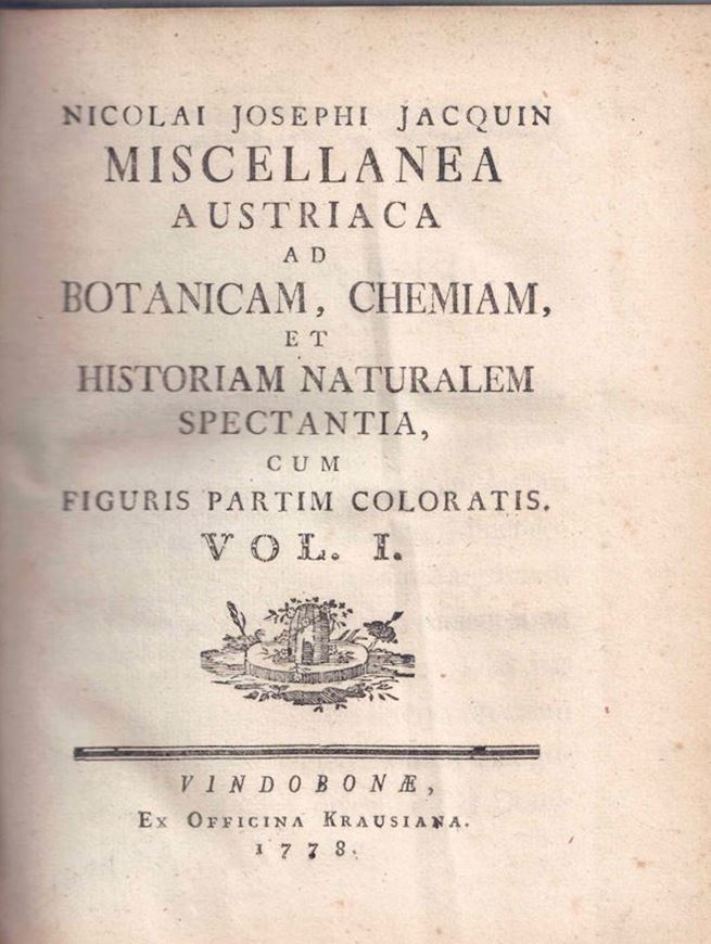 Miscellaneae Austriaca ad Botanicam, Chemiam et Historiam Naturalem Spectantia, cum Figuris Partim Coloratis. 2 volumes, bound in1 volume. 1778-1781. 21 & 23 handcolored copper plates. 212 & 423 p. gr8vo. Halfleather.